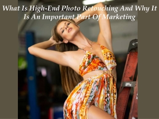 What Is High-End Photo Retouching And Why It Is An Important Part Of Marketing