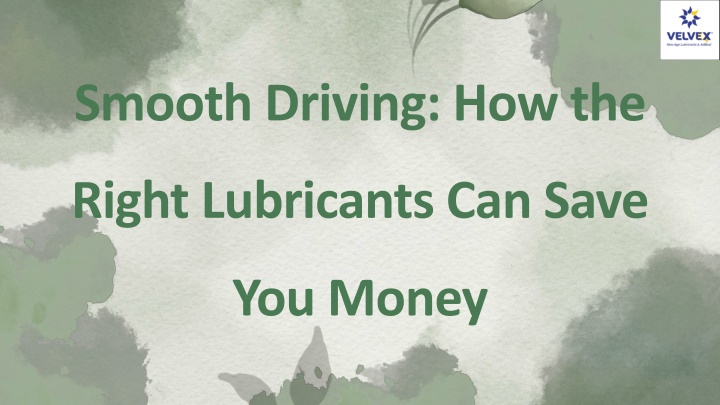 smooth driving how the right lubricants can save