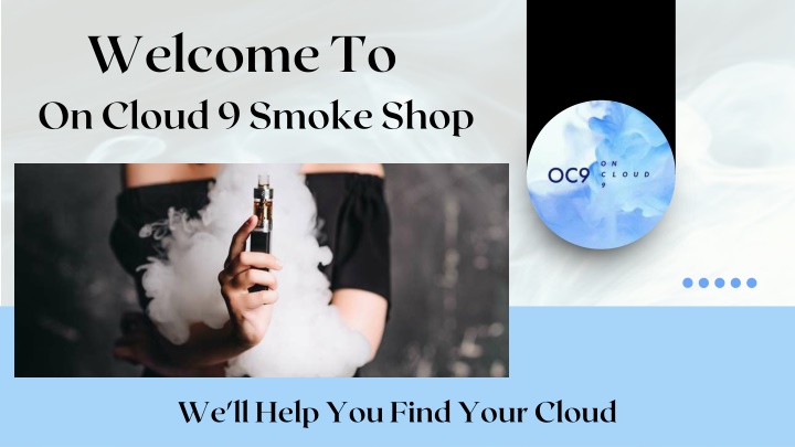 welcome to on cloud 9 smoke shop