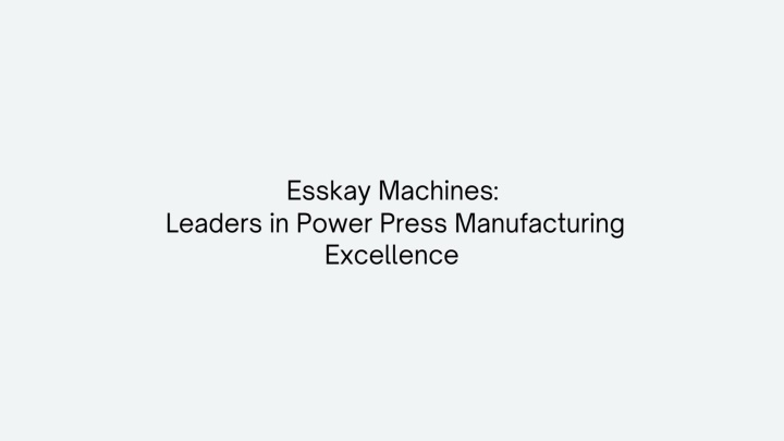 esskay machines leaders in power press