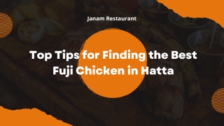 Top Tips for Finding the Best Fuji Chicken in Hatta