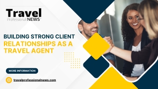 Building Strong Client Relationships as a Travel Agent