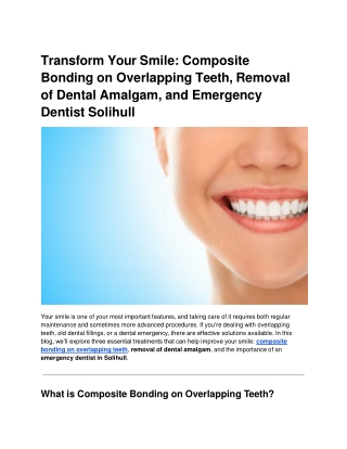 Transform Your Smile_ Composite Bonding on Overlapping Teeth, Removal of Dental Amalgam, and Emergency Dentist Solihull