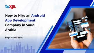 How to Hire an Android App Development Company in Saudi Arabia: