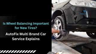 Is Wheel Balancing Important for New Tires ?AutoFix Explains