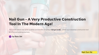 Nail Gun - A Very Productive Construction Tool In The Modern Age!
