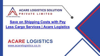 Pay Less Cargo - Acare Logistics Solution Pvt. Ltd.