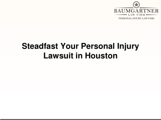 Steadfast Your Personal Injury Lawsuit in Houston