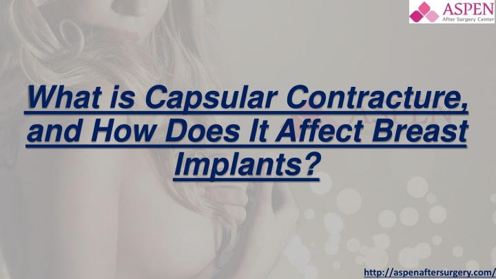 what is capsular contracture and how does it affect breast implants