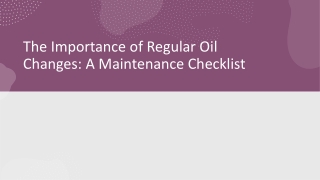 The Importance of Regular Oil Changes: A Maintenance Checklist