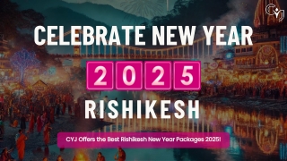 New Year Celebration Packages in Rishikesh | Book Now with CYJ @8130781111