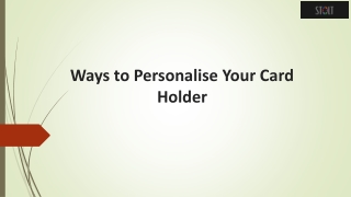 Ways to Personalise Your Card Holder