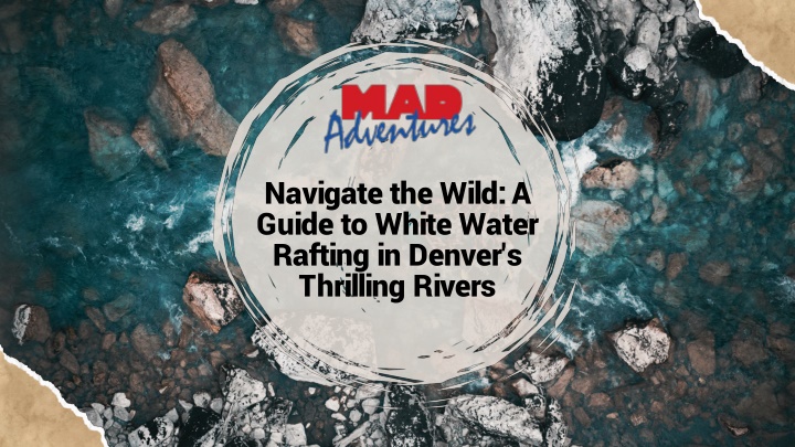 navigate the wild a guide to white water rafting