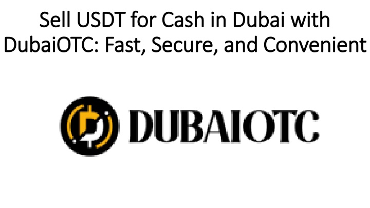 sell usdt for cash in dubai with dubaiotc fast secure and convenient