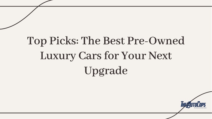 top picks the best pre owned luxury cars for your