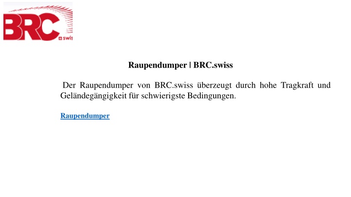 raupendumper brc swiss