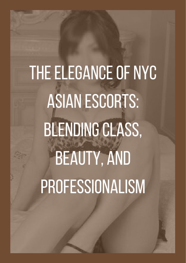 the elegance of nyc asian escorts blending class