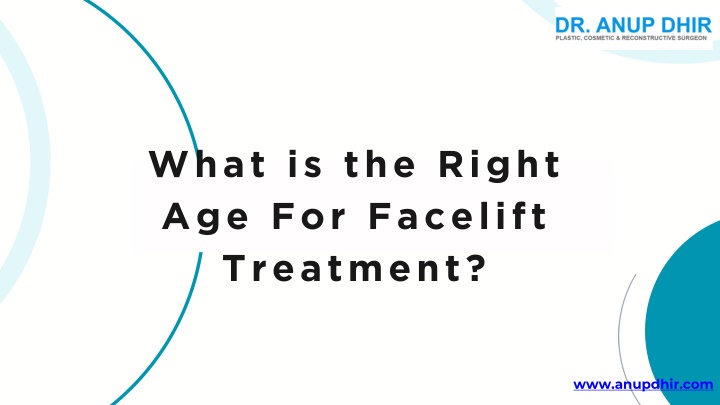 what is the right age for facelift treatment