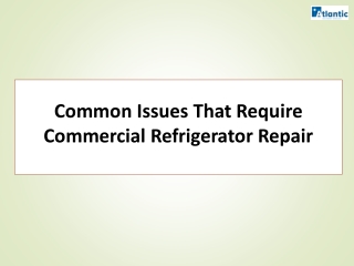 Common Issues That Require Commercial Refrigerator Repair