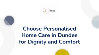 Choose Personalised Home Care in Dundee for Dignity and Comfort