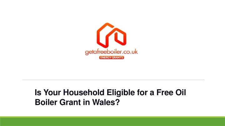 is your household eligible for a free oil boiler grant in wales