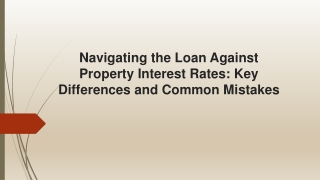 Navigating the Loan Against Property Interest Rates Key Differences and Common Mistakes