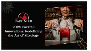 2024 Cocktail Innovations: Redefining the Art of Mixology