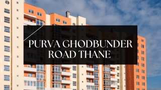 Purva Ghodbunder Road Thane | Buy Modern Homes