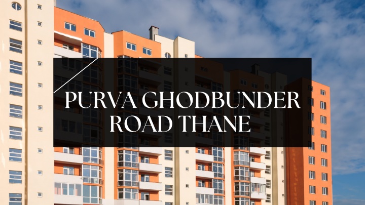 purva ghodbunder road thane