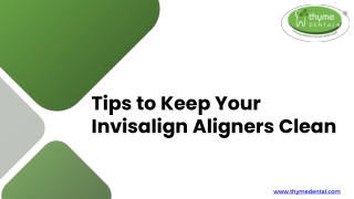 Tips to Keep Your Invisalign Aligners Clean- Thyme Dental Clinic