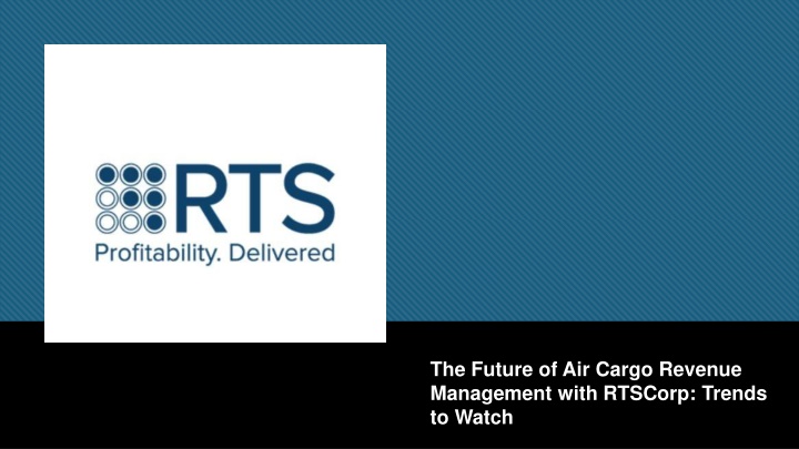 the future of air cargo revenue management with rtscorp trends to watch