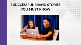 3 SUCCESSFUL BRAND STORIES YOU MUST KNOW