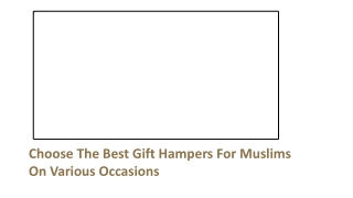 Islamic Gift Hampers for Muslims on Various Occasions