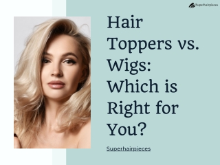 Hair Toppers vs. Wigs: Which is Right for You?