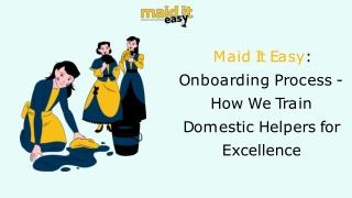 Maid It Easy: Onboarding Process - How We Train Domestic Helpers for Excellence