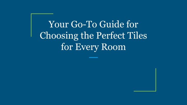 your go to guide for choosing the perfect tiles