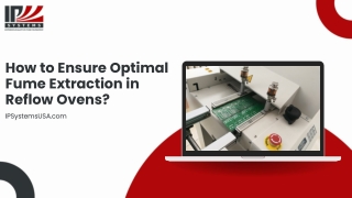 Enhancing Workplace Safety: Mastering Fume Extraction in Reflow Ovens