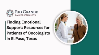 Finding Emotional Support Resources for Patients of Oncologists in El Paso, Texas