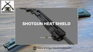 Shotgun Heat Shield