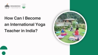 How Can I Become an International Yoga Teacher in India