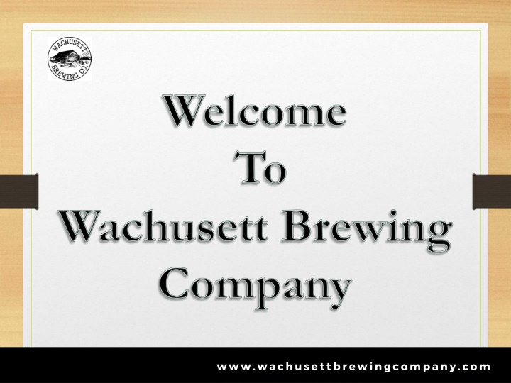 welcome to wachusett brewing company