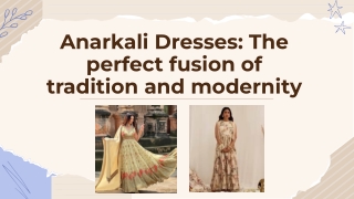 Anarkali Dresses The perfect fusion of tradition and modernity