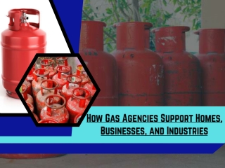 How Gas Agencies Support Homes, Businesses, and Industries