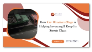 How Car Wreckers Otago is Helping Invercargill Keep Its Streets Clean