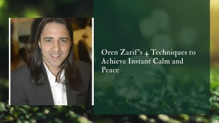 Oren Zarif's 4 Techniques to Achieve Instant Calm and Peace