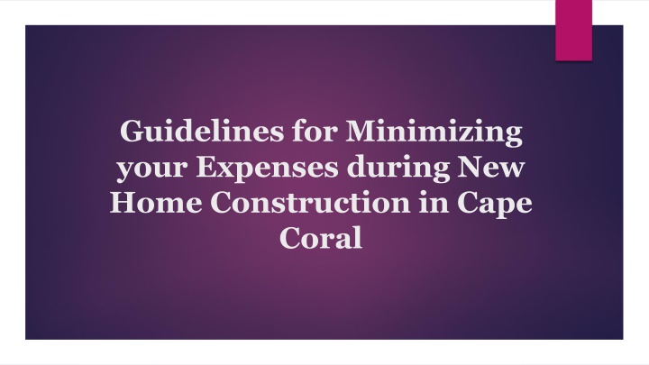 guidelines for minimizing your expenses during new home construction in cape coral