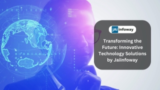 Transforming the Future Innovative Technology Solutions by Jaiinfoway