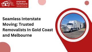 Seamless Interstate Moving Trusted Removalists from Gold Coast and Melbourne