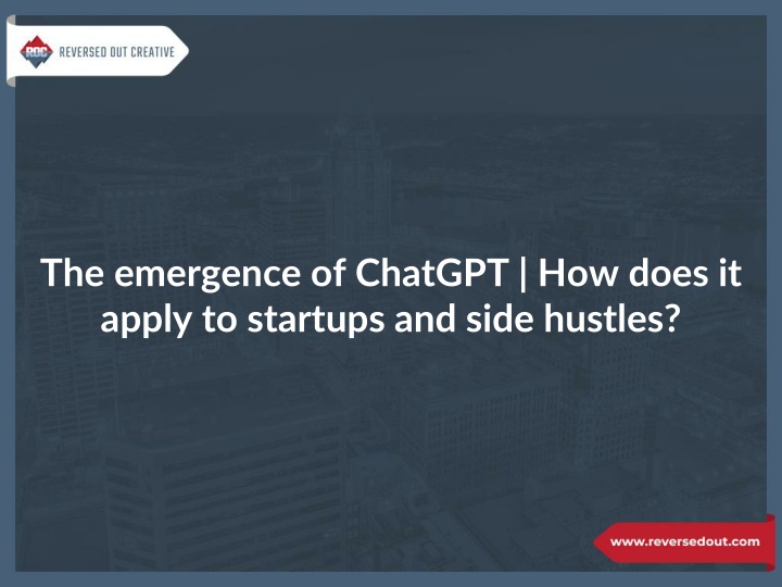 the emergence of chatgpt how does it apply to startups and side hustles