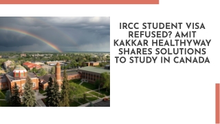 IRCC Student Visa Refused  Amit Kakkar Healthyway Shares Solutions to Study in Canada